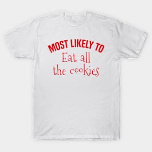 Most Likely to Eat all the Cookies T-Shirt